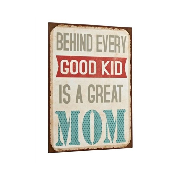  Behind Every Good Kid Is A Great Mom Metal skilt