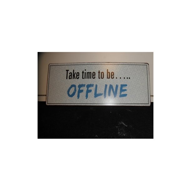 Take time to be offline