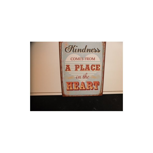 Kindness comes from a place in the heart